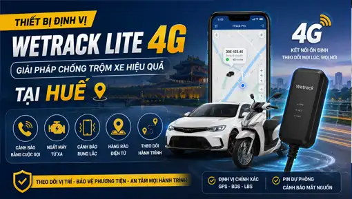 Thiết Bị Định Vị Wetrack Lite 4G Tại Huế – Chống Trộm Xe Hiệu Quả 2026